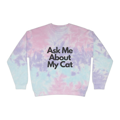 ASK ME ABOUT MY CAT Tie-Dye Sweatshirt