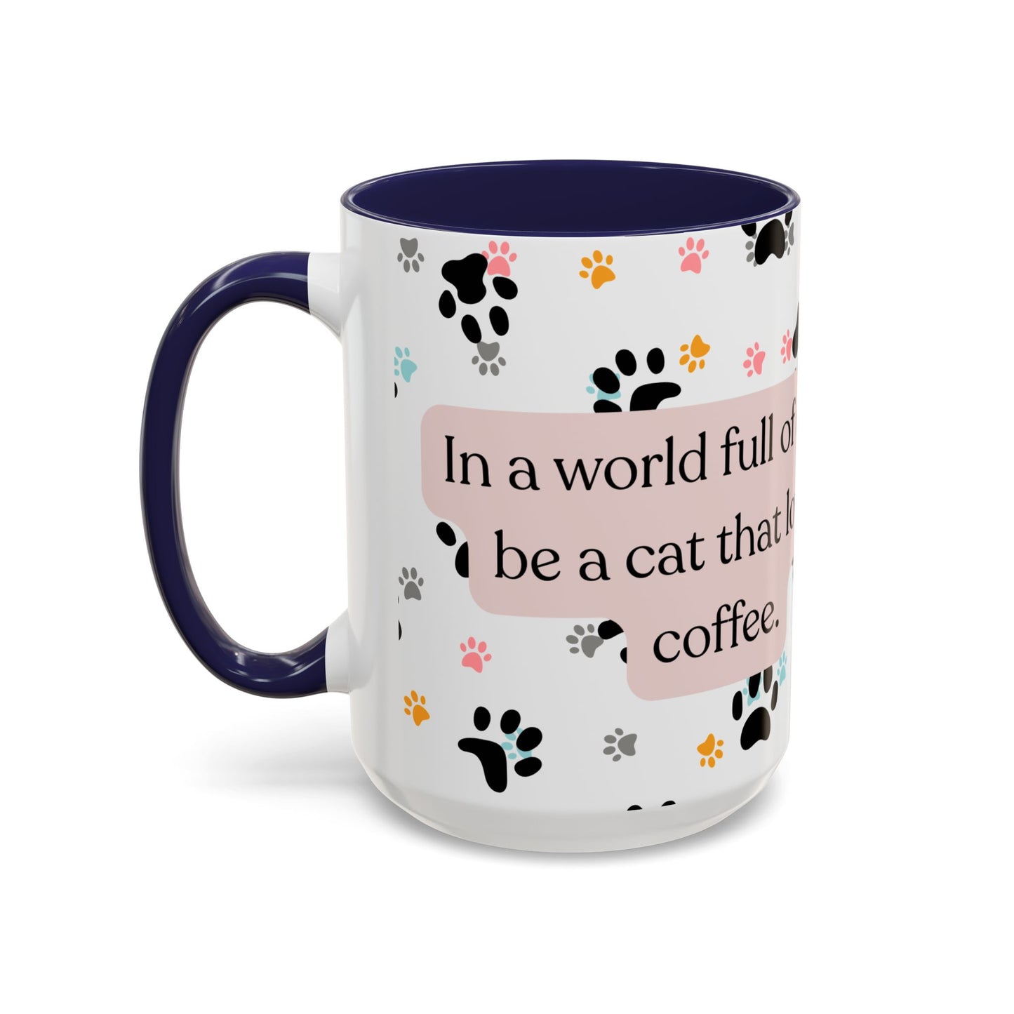 In A World Full Of Dogs Be A Cat That Loves Coffee Mug (11oz)