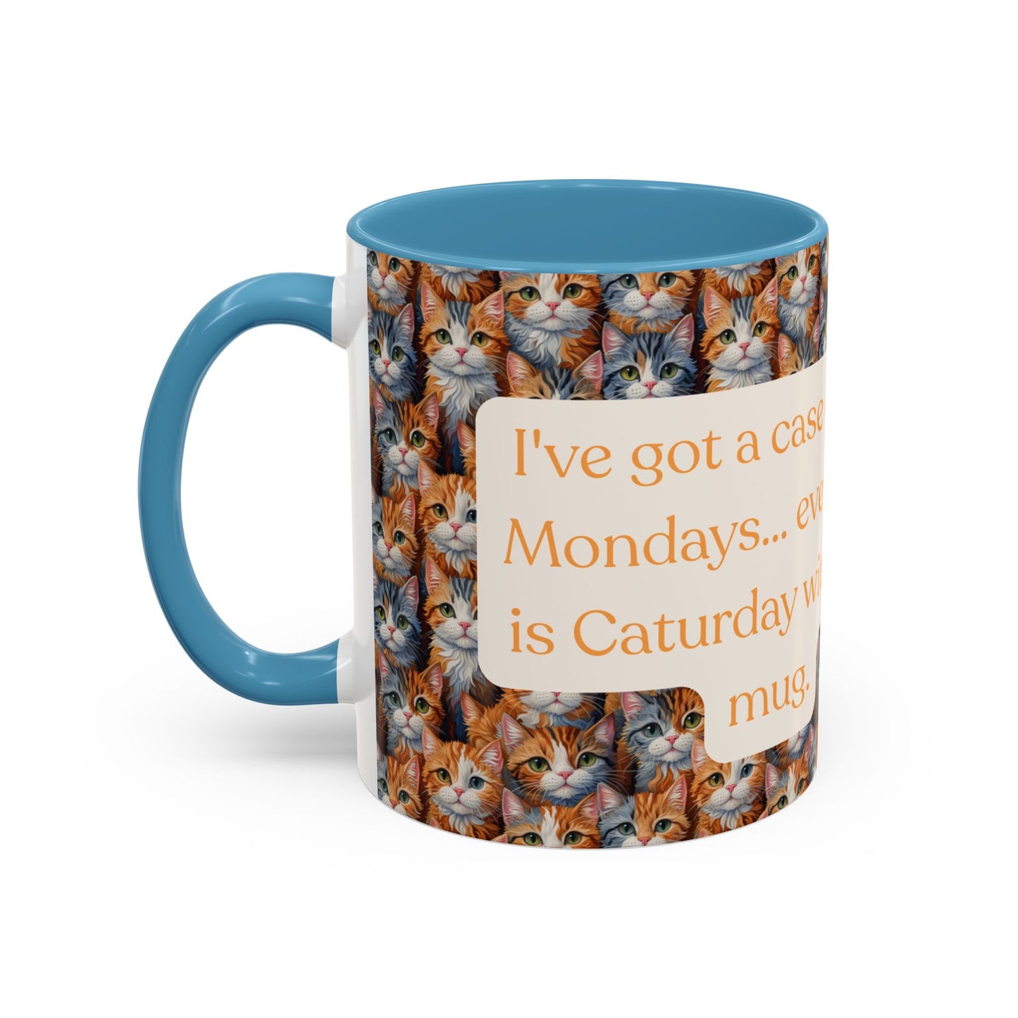 I've Got A Case Of The Mondays... Everyday Is Caturday With This Coffee Mug (11oz