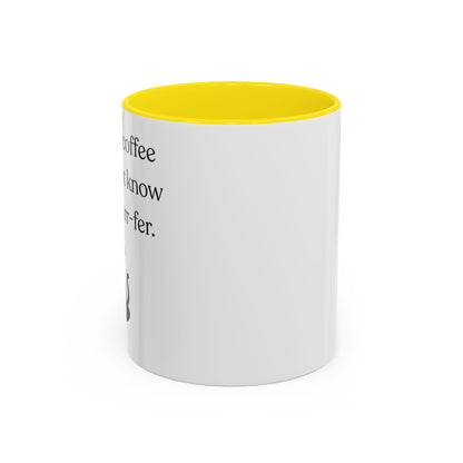 I'm Not A Coffee Snob I Just Know What I Prefer Accent Coffee Mug (11oz)