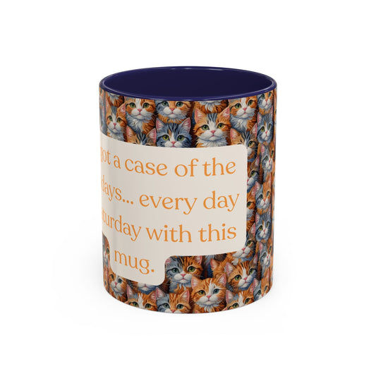 I've Got A Case Of The Mondays... Everyday Is Caturday With This Coffee Mug (11oz